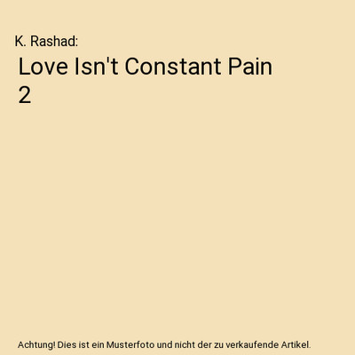 Love Isn't Constant Pain 2, K. Rashad