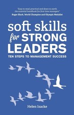 Soft Skills for Strong Leaders Ten Steps to Management Success