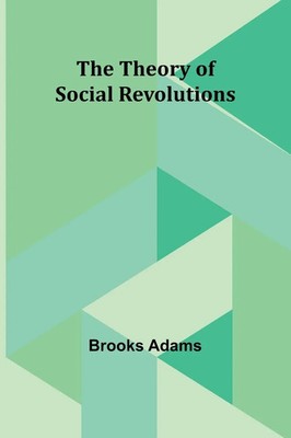 The Theory of Social Revolutions Brooks Adams Taschenbuch Englisch 2023