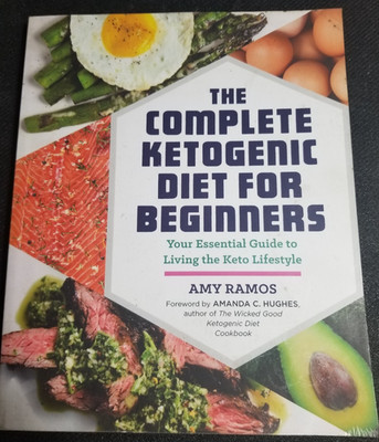 The Complete Ketogenic Diet for Beginners: Your Essential Guide to Living th...