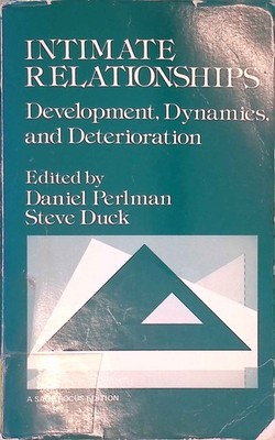 Intimate Relationships: Development, Dynamics and Deterioration. Sage Focus Edit
