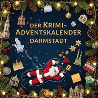 Der Krimi-Adventskalender Darmstadt | MordsverdäChtig In 24 Akten | Emilia Lang