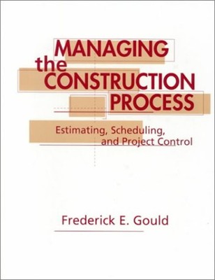 Managing the Construction Process Hardcover Frederick E. Gould