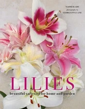 Lilies : Beautiful Varieties for Home and Garden Hardcover Naomi