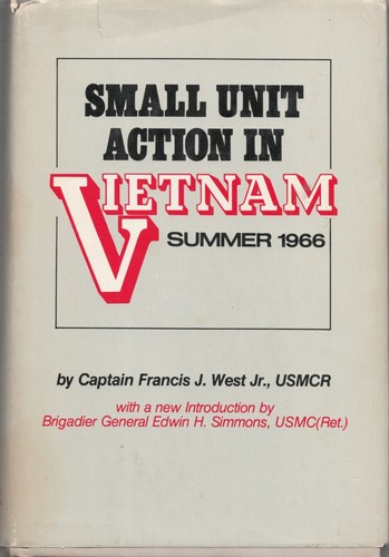 Small Unit Action In Vietnam Summer 1966 Capt FJ West USMC Good BCE  1981