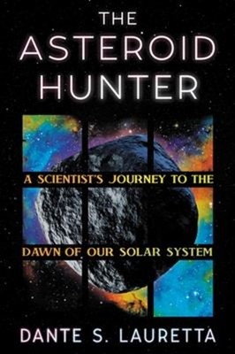 The Asteroid Hunter : A Scientist's Journey to the Dawn of Our So
