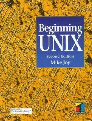 Beginning UNIX (Tutorial guides in computing & information systems), Joy, Mike, 