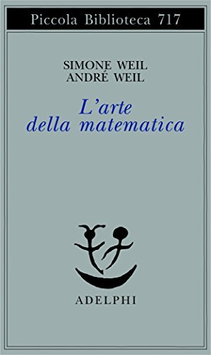 9788845932564 L'arte della matematica - Simone Weil,André Weil,R. Chenavier,A.