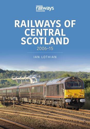 Railways of Central Scotland : 2006-15 by Ian Lothian (2020, Trade Paperback)