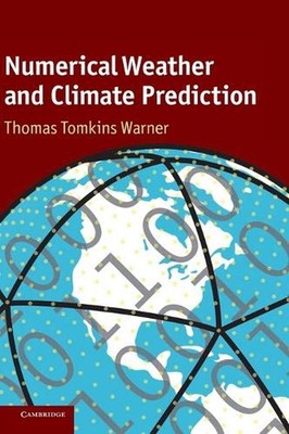 Numerical Weather and Climate Prediction by Thomas Tomkins Warner (English) Hard