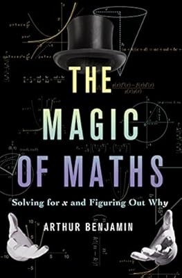 Die Magie der Mathematik: Lösen für x und herausfinden warum, Arthur Benjamin, gebraucht; G