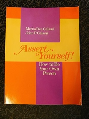 ASSERT YOURSELF!: HOW TO BE YOUR OWN PERSON (BEHAVIOR By Merna Dee Galassi *VG+*