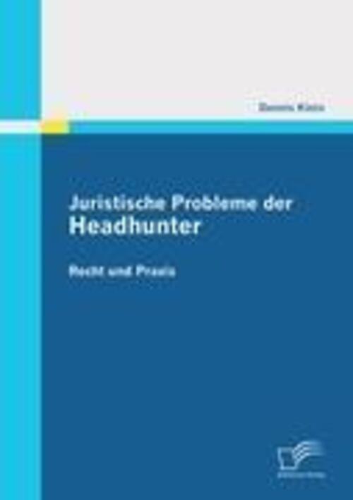 Thumbnail - Juristische Probleme Der Headhunter: Recht Und Praxis Dennis Klein