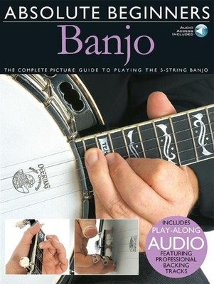 Absolute Beginners - Banjo the Complete Picture Guide to Playing the Banjo -...