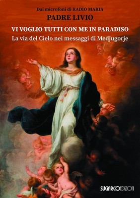 Livio Fanzaga Vi voglio tutti con me in paradiso. La via (Paperback) (UK IMPORT)