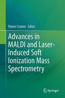Advances In Maldi And Laser-Induced Soft Ionization Mass Spectrometry Rainer Cra