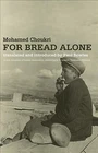 For Bread Alone by Mohamed Choukri (2007, Perfect)