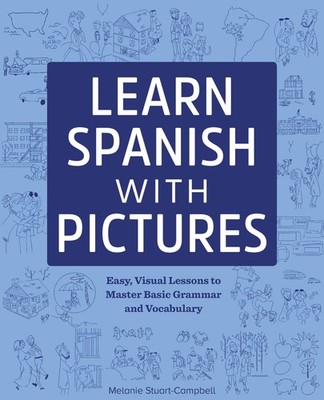 Learn Spanish with Pictures: Easy, Visual Lessons to Master Basic Grammar an...