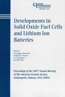 Developments in Solid Oxide Fuel Cells and Lithium Ion Batteries : Proceeding...