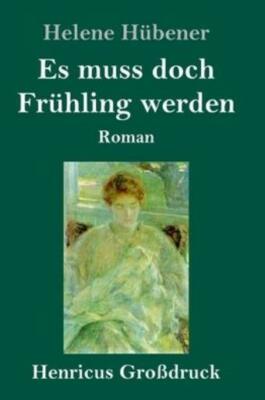 Es Muss Doch Fr?Hling Werden (Gro?Druck): Roman