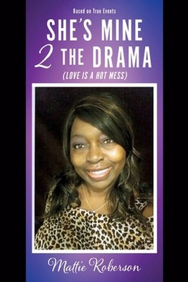 She's Mine 2 the Drama (Love Is a Hot Mess) by Mattie Roberson (English) Paperba