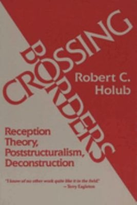 Crossing Borders : Reception Theory, Poststructuralism, Deconstru