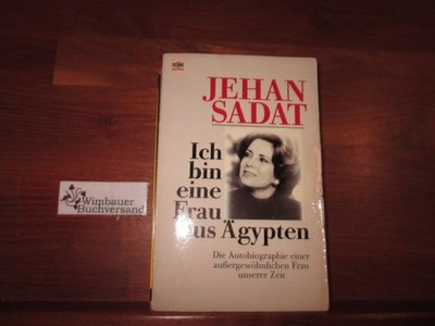 Ich bin eine Frau aus Ägypten: Die Autobiographie einer außergewöhnlichen Frau u