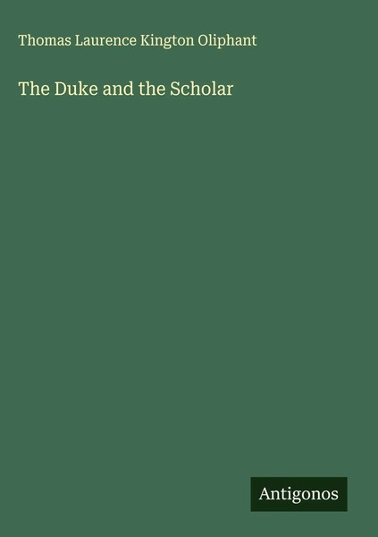 Thomas Laurence Kington Oliphant | The Duke And The Scholar | Buch | Englisch-image