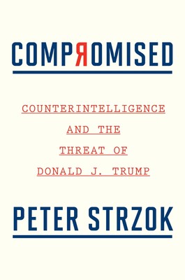 Compromised: Counterintelligence and the Threat of Donald J. Trump