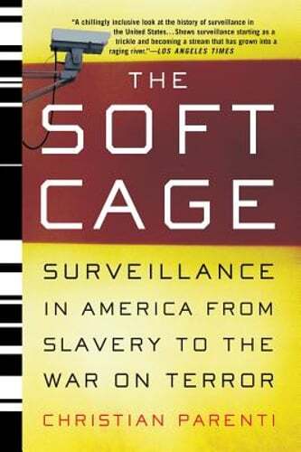 The Soft Cage: Surveillance in America, from Slavery to the War on Terror: Used