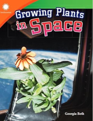 Growing Plants in Space (STEAM-focused Smithsonian Reader for 2nd Grade stud...