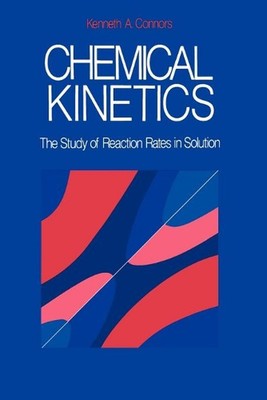 Chemische Kinetik: Die Studie der Reaktionsraten in Lösung von Kenneth A. Connors