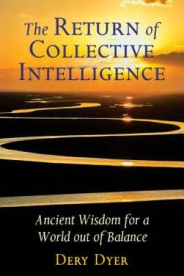 The Return of Collective Intelligence: Ancient Wisdom for a World out of  - GOOD