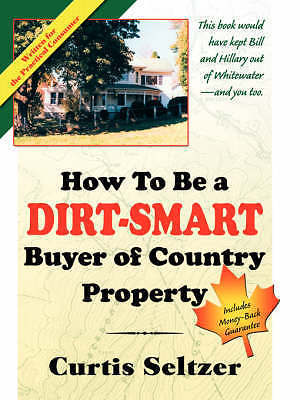How to Be a Dirt-Smart Buyer of Country Property Chris Seltzer Self Sufficiency 