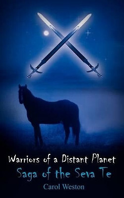 Warriors of a Distant Planet: Saga of the Seva Te By Carol Weston - New Copy ...