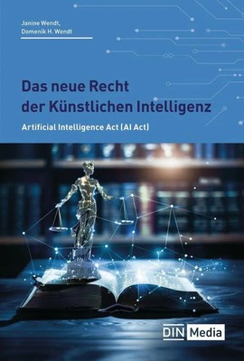 Das neue Recht der Künstlichen Intelligenz Artificial Intelligence Act (AI Act)