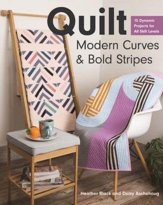 QUILT MODERN CURVES & BOLD STRIPES by Heather Black Paperback Self Help Business