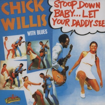 Chick Willis - Stoop Down Baby - Rhythm & Blues