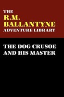 R. M. Ballantyne | The Dog Crusoe And His Master | Taschenbuch | Englisch (2024)