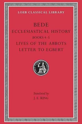Ecclesiastical History, Volume II: Books 4-5. Lives of the Abbots. Letter to Egb
