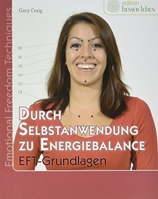 Durch Selbstanwendung zu Energiebalance: EFT-Grundlagen Buch -