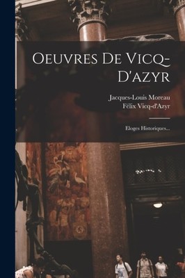 Vicq-d'Azyr - Oeuvres De   Eloges Historiques... - New paperback or so - X555z