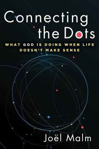 Connecting the Dots : What God Is Doing When Life Doesn't Make Sense by Joël ...