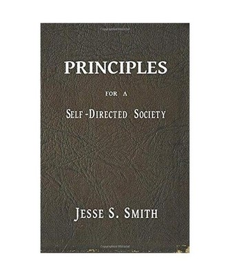 Principles for a Self-Directed Society, Jesse S. Smith