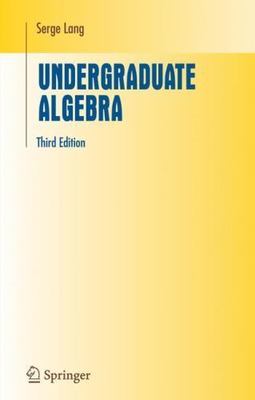 Undergraduate Algebra (Undergraduate Texts in Mathematics) - Lang, Serge