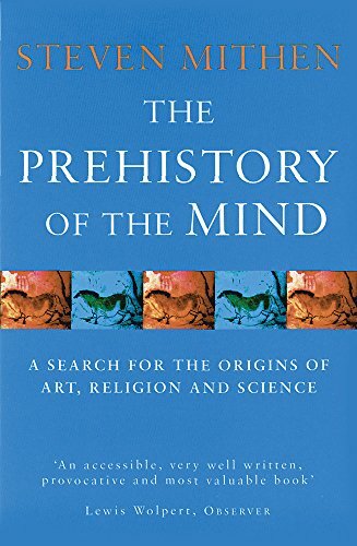 The Prehistory Of The Mind: A Search for the Origins of Art, Re .9780753802045