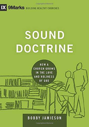 Sound Doctrine (9marks: Building Healthy Churches). Jamieson 9781433535895**