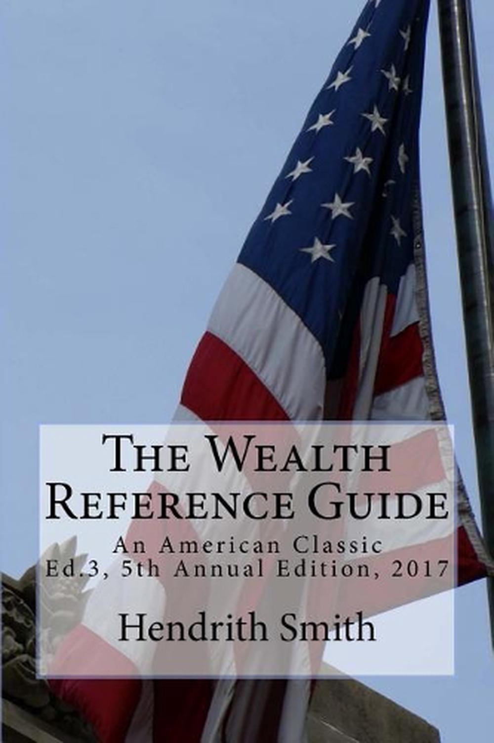 The Wealth Reference Guide: An American Classic by Hendrith Smith (English) Pape