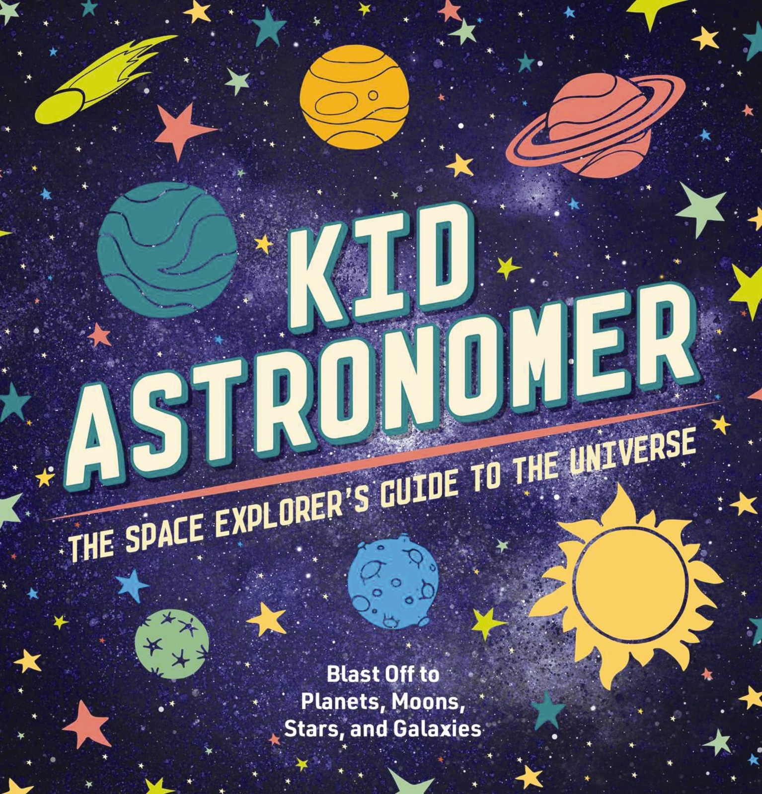 Kid Astronomer : The Space Explorer's Guide To The Galaxy Applesauce Press - Image 7