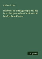 Lehrbuch Der Laryngoskopie Und Des Local-Therapeutischen Verfahrens Bei...